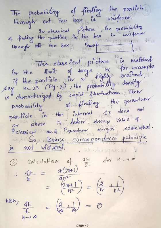 The probability of finding the particle through out the box e uniform. In classical pieture , the probability of finding the