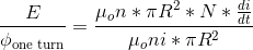 \frac{E}{\phi_{\text{one turn}}}=\frac{\mu_{o}n*\pi R^{2}*N*\frac{di}{dt}}{\mu_{o}ni*\pi R^{2}}