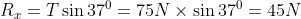 R_{x} = T\sin 37^{0} = 75 N \times \sin 37^{0} = 45 N
