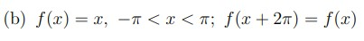 (b) f(x) = x, -1 < x < T; f(x + 2) = f(x)