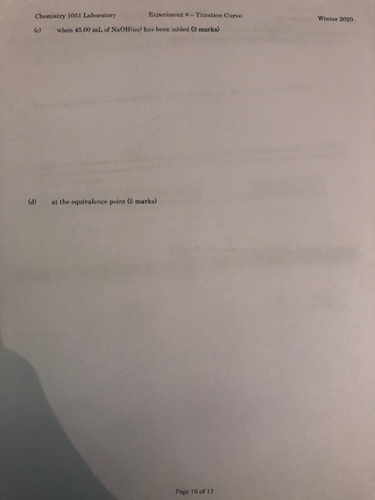 Winter 2020 Chemistry 1051 Laboratory Experiments-Titration Curve (e) when 45.00 mL of NaOH(aq) has been added (a marks) (d)