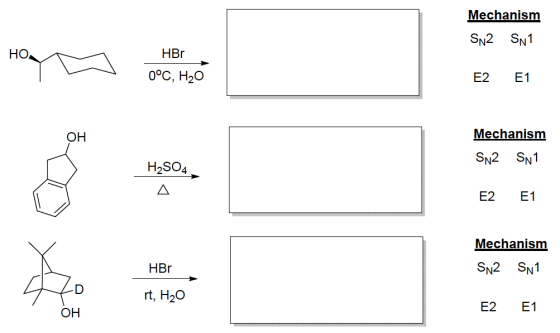 Mechanism SN2 SN1 НО. HBr 0°С, НаО E2 Е1 Mechanism ОН SN2 SN1 H2SO4 Е2 Е1 Mechanism SN2 SN1 HBr D rt, H2O E2 Е1 ОН