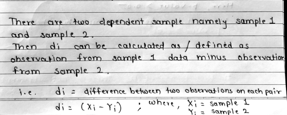 There are two dependent sample namely Sample 1 and sample 2. Then di can be calculated as / defined as observation from sampl