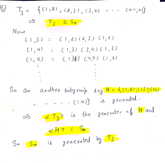 © Tz = { C11®),(2,3),(3,4) --- (n-tiny S T3 s Sn Nowe (1,3) = (1, 2)(2, 3) (1,2) (1,4? (1,3) (3,4) (1,3) (1,5) = Ci,y) (4,5)