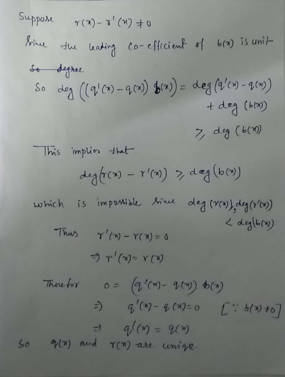 Suppose r(n)- 8 (2) & 0 the leading co-efficient of 6(x) is unit so segree So deg ((9 (*) –q (21) f(x)) = deg (9 () - q (