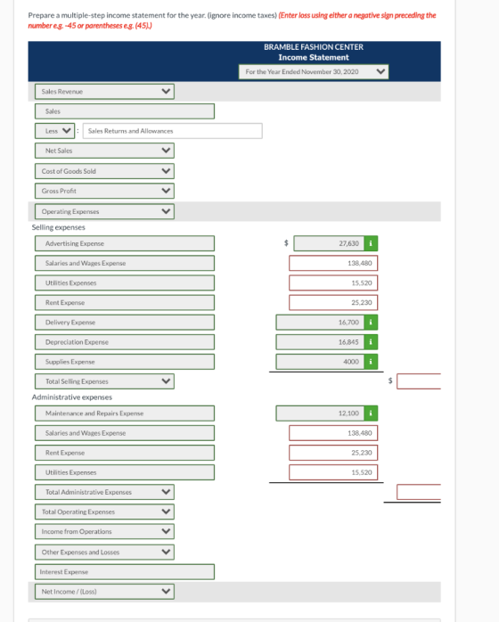 Prepare a multiple-step income statement for the year. (ignore income taxes) (Enter loss using either a negative sign precedi