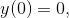 y(0)=0,