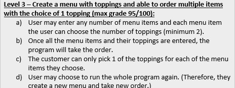 Level 3 - Create a menu with toppings and able to order multiple items with the choice of 1 topping (max grade 95/100): a) Us