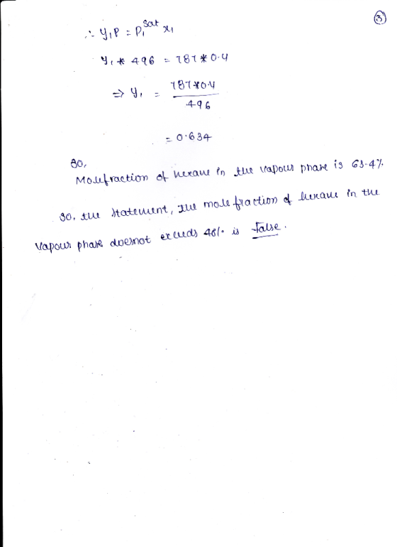 Y, P = 0, scaten · 4, * 496 = 181*0.4 187*0.4 => 4 - 496 -0.634 80, Molefraction of heraue in the trapour phase is 63.4% 30.