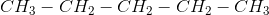 CH_3-CH_2-CH_2-CH_2-CH_3