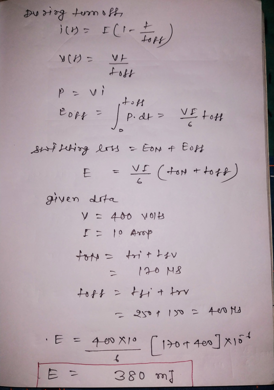During tom oft is f(tem) YCH - vt foss pa v toff È off VE toff p.dt> VE 0 switching loss = Eon of foss E VI (for & toff) giv