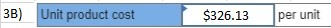 3B) Unit product cost $326.13 per un