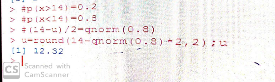 #p (x>14)=0.2 > #p(x<14)=0.8 >#1-4-6)/2=anomm (0.28) > urround (14-qnoom (0.2) - 2, 2) iu (1) 12.32 CS Scanned with CamScanne