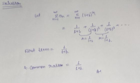 solution ut Zan nie (45h noy 1 I - ا 1 (4+633 (4+62 = 1 ra (+6 Hb. First term= 2 Itb. t 1+6. t. Common ration = AM