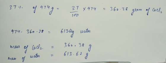 371 of 974g = 318 974 = 360.38 grom of Caela - 360.28 - ter 974. 360.28 - 613 61g water mass of Calle = 360.38 g mass of wate