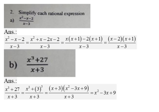 2. Simplify each rational expression x2-x-2 a) x-3 Ans. x2-x-2rx-2x-2_x(x+1)-2(x+1) (x-2)(x +1) X x-3 x-3 x-3 x -3 x3 +27 b)