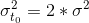 \sigma_{t_{0}}^2=2*\sigma^2