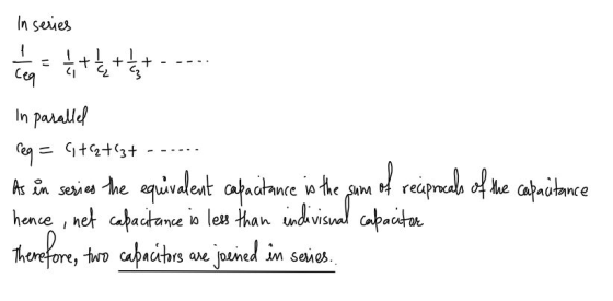 In series 3+ + + ceq In parallel reg = = +(2+3t As in series the equivalent capacitance is the & sum hence , net capacitance