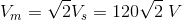 V_m=\sqrt{2}V_s=120\sqrt{2}\;V
