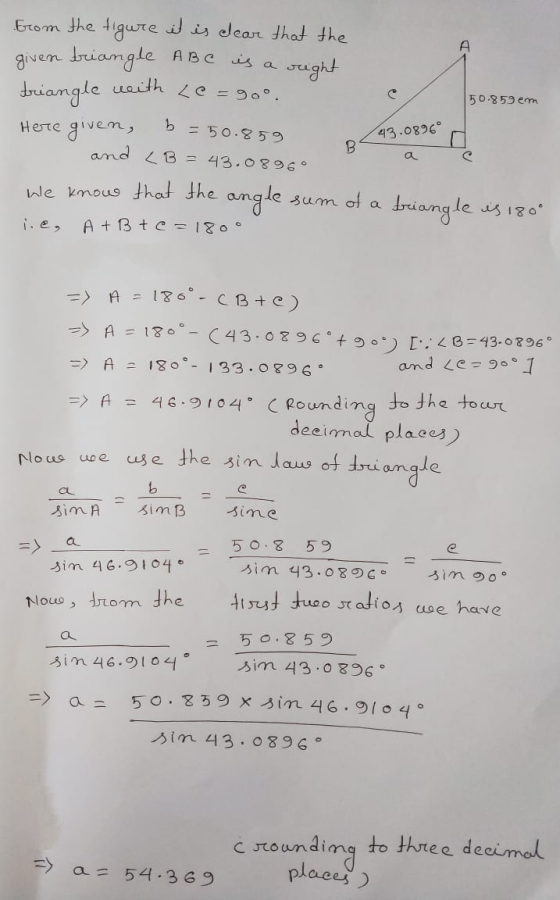 50.859 em from the figure it is clear that the given triangle ABC is a right neith triangle L = 900. Here given, B and LB = 4