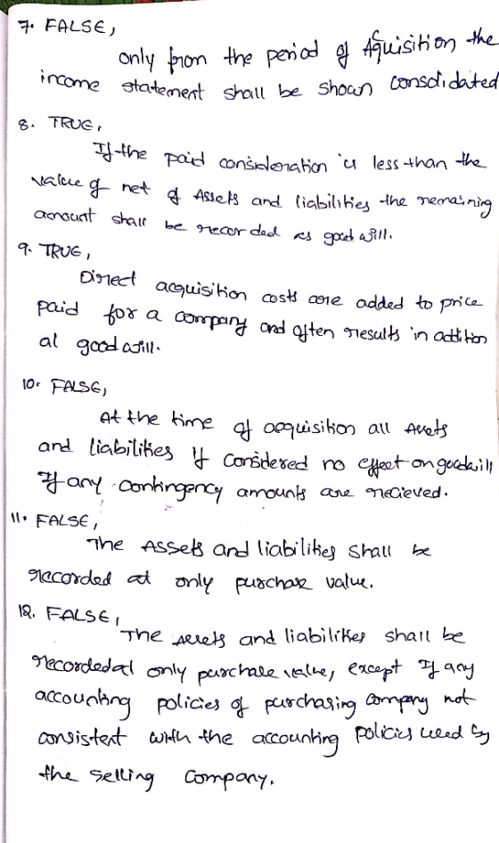 7. FALSE, a ome 8. TRUG, only from the period of Aquisition the statement shall be shown Consolidated the paid and considerat