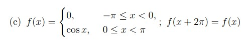 (c) f(x) = - <x<0, ; f(x + 27) = f(2) 0<x<TT cos x,