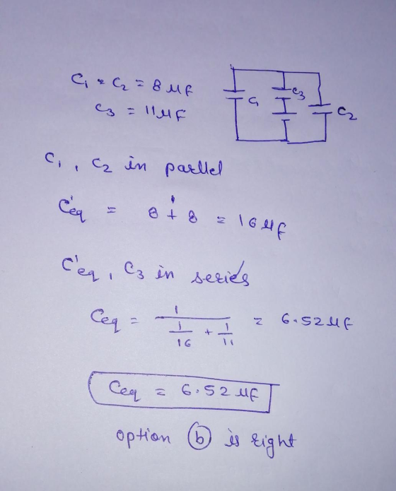 Cir₂ = 8 MP y = 11uF I c., a in parllel Cea at a 16 luf Ceq, C in series Cega Z 6.524F Ceq 6:52 lf option 6 is right