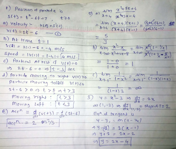 29 a) /m +5 + 4 or 1) Position of particle is axa4 x² + 3x - 4 sit)= 4² t - 6t it to a) velocity & I lim (x+4)(x+1)-(4h (4+1