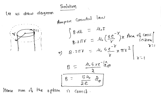 Solution let us draw diagram Ampere Circuital law Y=1 MoI Bide f lo (se ayx Area of cross = B-21TY sechon 7-1 2 =) B-211 -8 -