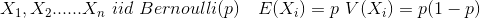 X1, X2......Xn ud Bernoulli(p) E(X;) =p V(X;) = p(1-P)