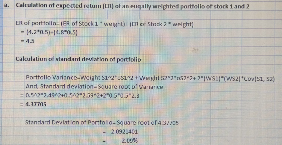 a. Calculation of expected return (ER) of an eugally weighted portfolio of stock 1 and 2 ER of portfolio- (ER of Stock 1 * we