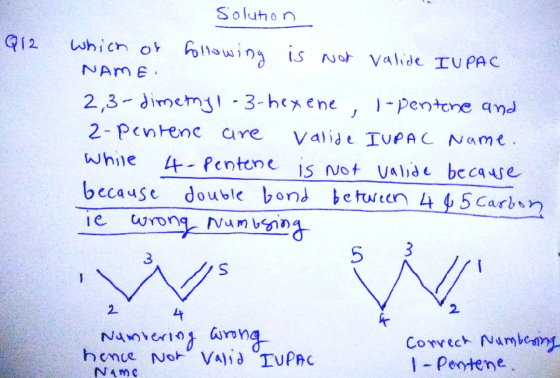 Solution Q12 which of following is not valide IUPAC NAME 2,3-dimethyl-3-hexene , l-pentine and 2-pentene are valide IUPAC Nam