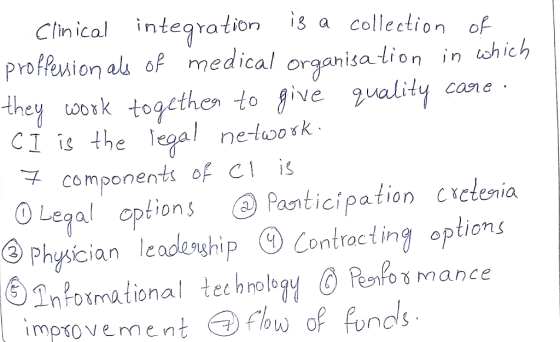 Clinical integration is a collection of proffessionals of medical organisation in ishich they work together to give quality c