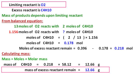 Limiting reactant is O2 Excess reactant is C4H10 Mass of products depends upon limiting reactant From balanced equation: 13 m
