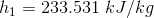 h_1=233.531\ kJ/kg