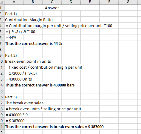 A B C D Answer 2 Part 1) 3 Contribution Margin Ratio 4 = Contribution margin per unit / selling price per unit *100 5 = (-9-.