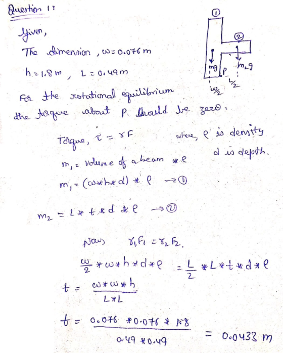 Question is Given The dimension W = 0.076 m 6.21.8m, L= 0.49m for the rotational equilibrium in the Arque about p. brould be
