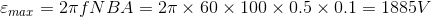 \varepsilon _{max}=2\pi fNBA=2\pi\times60 \times 100\times0.5\times0.1=1885V