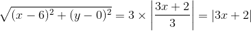 \sqrt{(x-6)^2+(y-0)^2}=3\times \left | \frac{3x+2}{3} \right |=|3x+2|