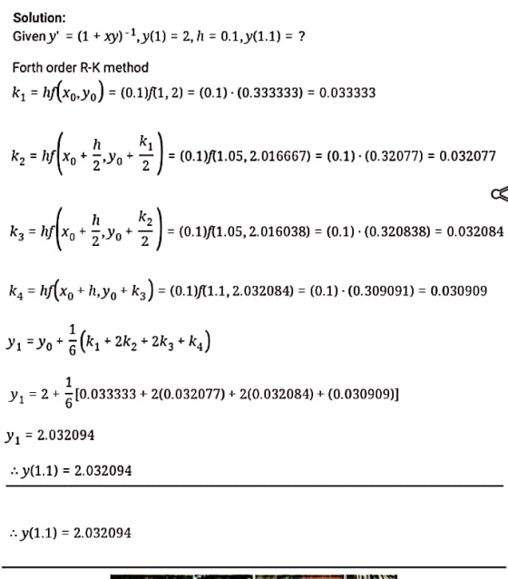 Solution: Given y = (1 + xy) -1, y(1) = 2, h = 0.1,y(1.1) = ? Forth order R-K method kq = nf(xo»yo) = (0.1171, 2) = (0.1). (