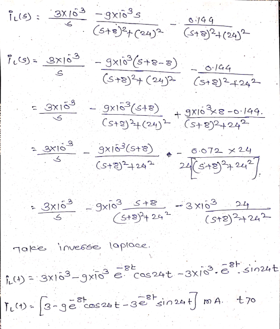 s . 3x103 3x10 6.072 X 2 4 IL(+) =: 3x103-9x1o e cos 240.-3X102. ērt sin24t i lis) 3X103 gxios 0199 (5+3)²+(24)² (s+8)2+(242