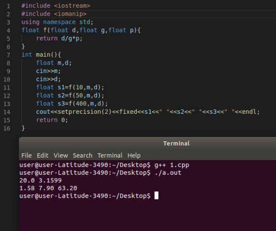 1 2 3 4 5 6 7 8 9 10 11 12 13 14 15 16 #include <iostream> #include <iomanip> using namespace std; float f(float d, float g,