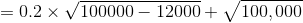 =0.2\times \sqrt{100000-12000}+\sqrt{100,000}
