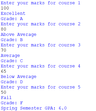 Enter your marks for course 1 100 Excellent Grade: A Enter your marks for course 2 80 Above Average Grade: B Enter your marks