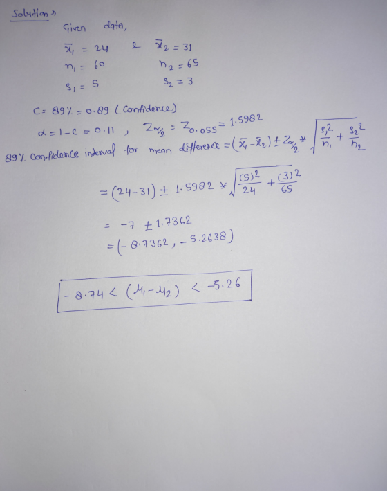 Solutions Given data, = 24 M2 = = 31 n = 60 h2= = 65 52 =3 S =S C=89% =0.89 (Confidence) x=1-c=0.11 Zooss 1.5982 2012 $,2 S2