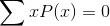 \sum xP(x)=0