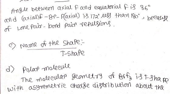 Andre between axial fand equatorial f is 86° I and axialf-BP-Flaxial) is 172 less than 180° because I of Lone pair-bond pair
