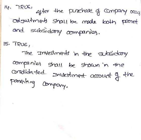 14. TRUE, alter the purchase of company occuy odgultments shall be made both parent and subsideory companies, 15. TRUG, The I
