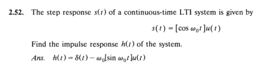 2.52. The step response s(t) of a continuous-time LTI system is given by s(t) = cos wat ju(t) Find the impulse response h(1)