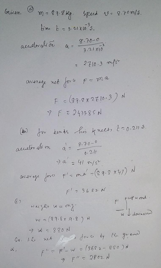 a Given. speed &= 8.70m/s. m = 88.8 kg. time t = 3. 21x16²d. acceleration 8.70-0 3.21x100 27 10.3 mps average not for a fama